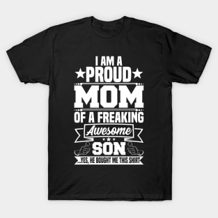 I am a proud mom of a freaking awesome son T-Shirt